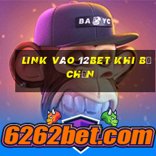 link vào 12bet khi bị chặn