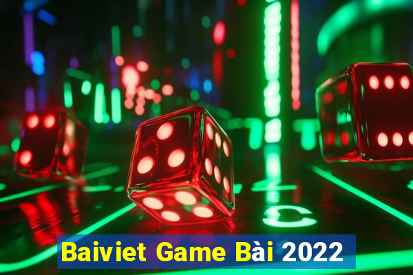 Baiviet Game Bài 2022