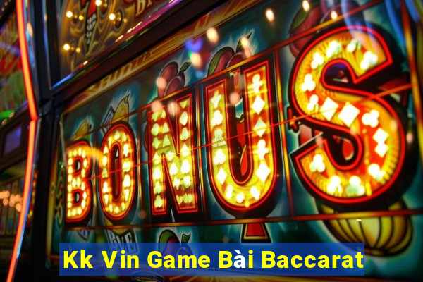 Kk Vin Game Bài Baccarat