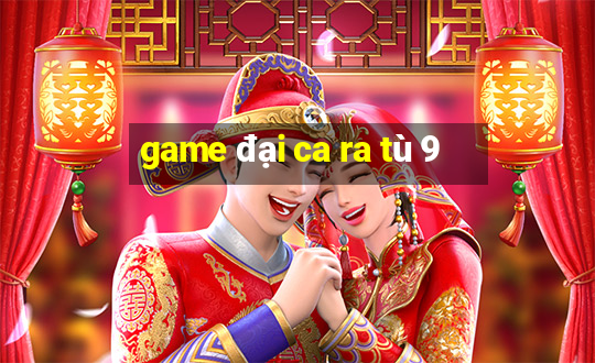 game đại ca ra tù 9