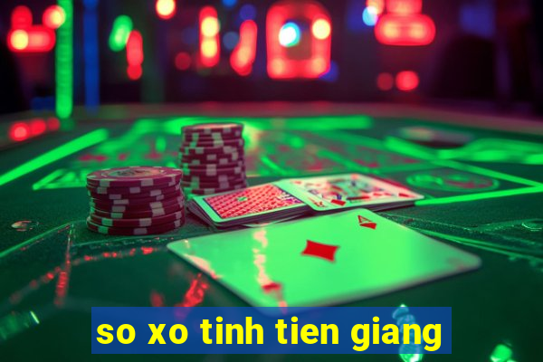 so xo tinh tien giang