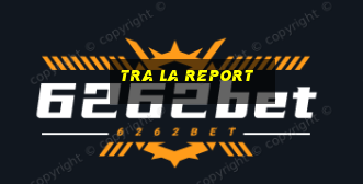 tra la report