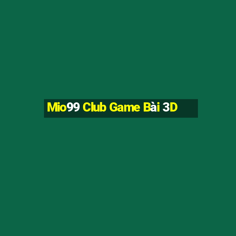 Mio99 Club Game Bài 3D