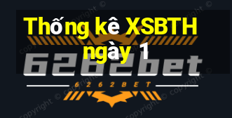 Thống kê XSBTH ngày 1