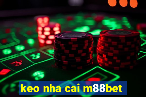 keo nha cai m88bet