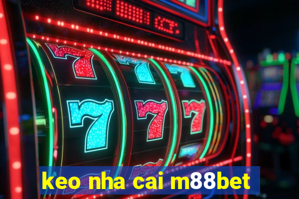 keo nha cai m88bet