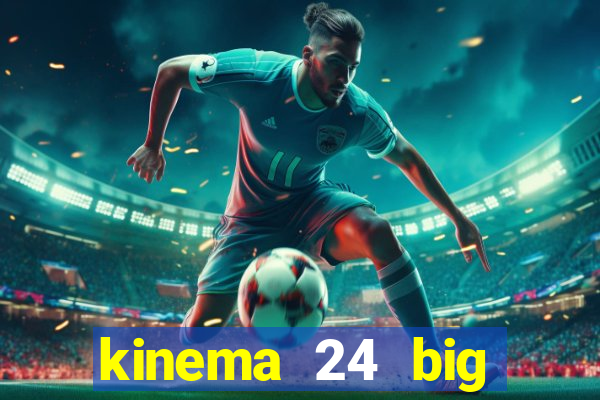 kinema 24 big brother vip