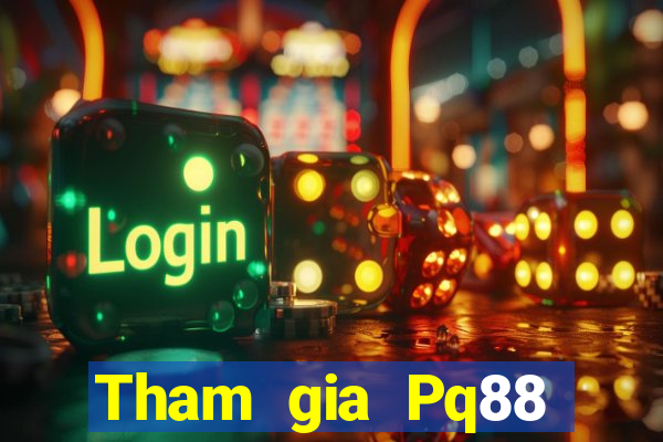 Tham gia Pq88 Thưởng 299k