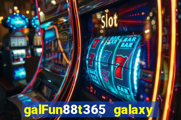 galFun88t365 galaxy galaxy 88