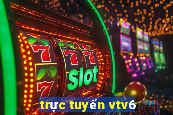 trực tuyến vtv6