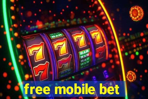 free mobile bet