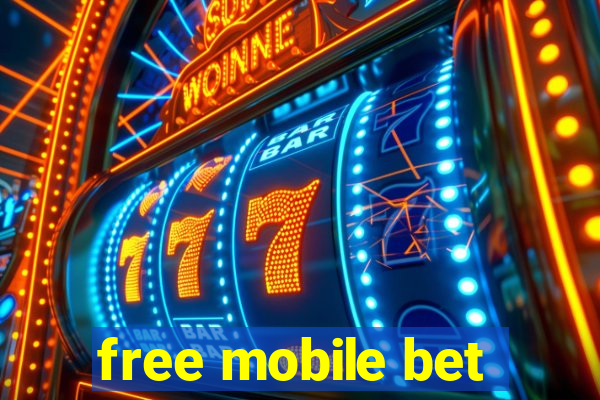 free mobile bet