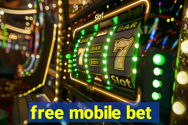 free mobile bet