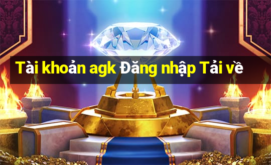 Tài khoản agk Đăng nhập Tải về