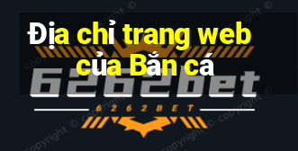 Địa chỉ trang web của Bắn cá