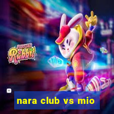 nara club vs mio