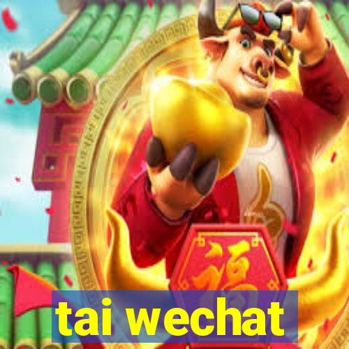 tai wechat