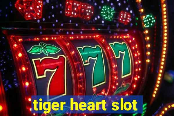 tiger heart slot