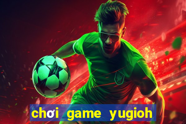 chơi game yugioh miễn phí