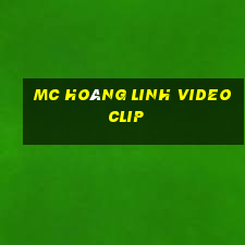 mc hoàng linh video clip