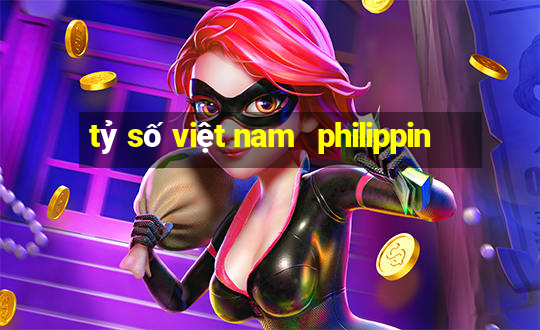 tỷ số việt nam   philippin