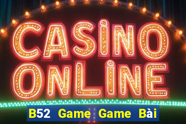 B52 Game Game Bài 888 Casino