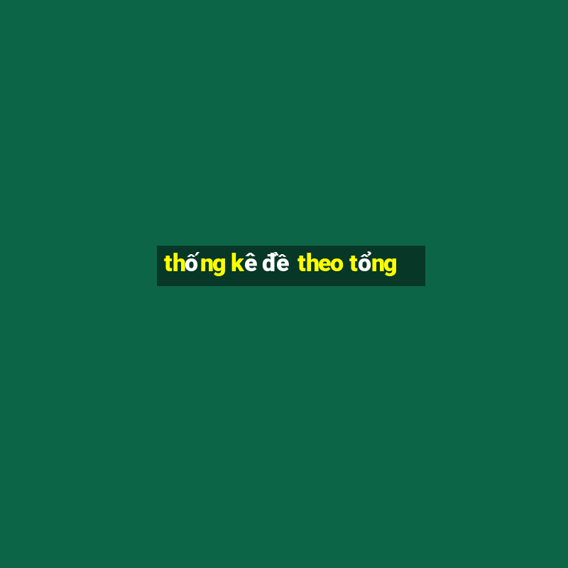 thống kê đề theo tổng