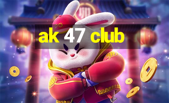 ak 47 club