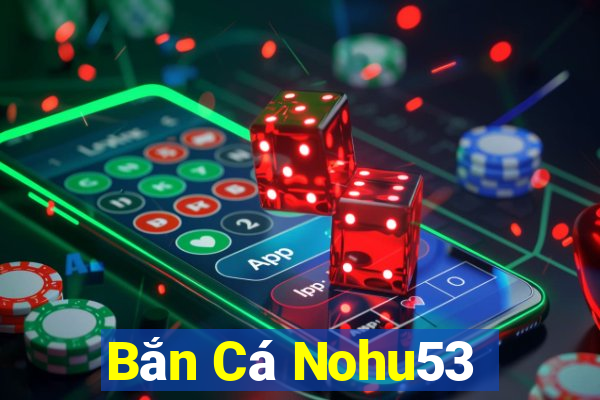 Bắn Cá Nohu53