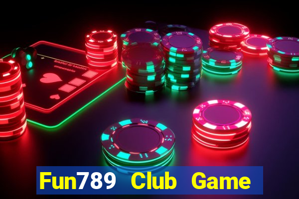 Fun789 Club Game Bài Tặng Tiền