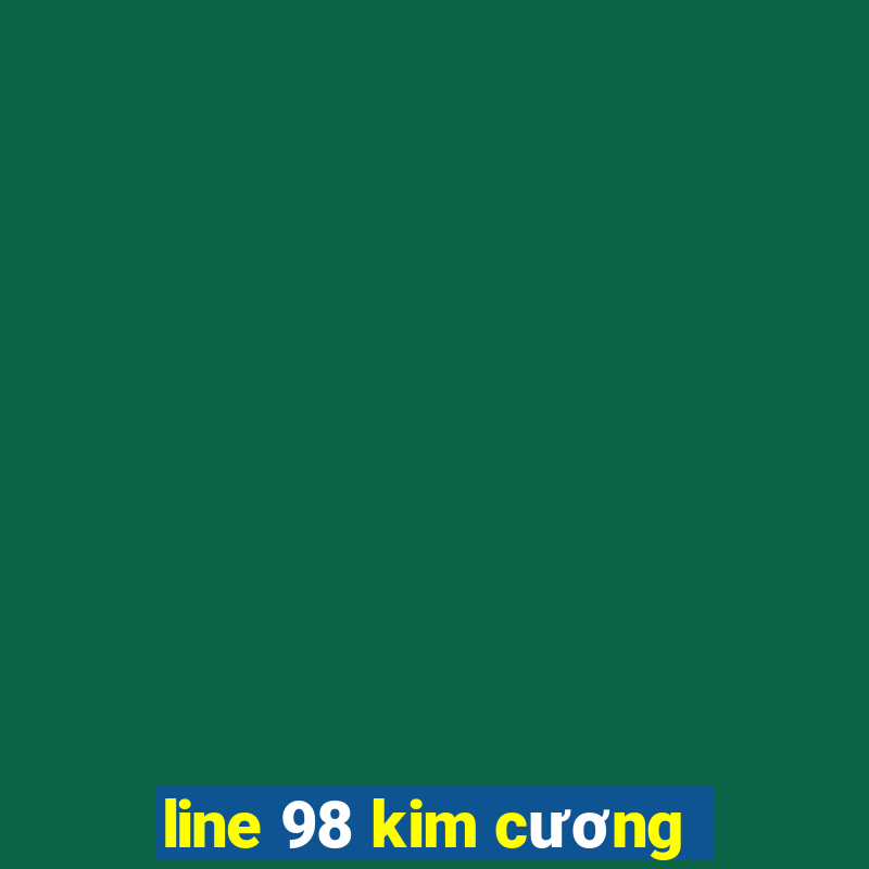 line 98 kim cương