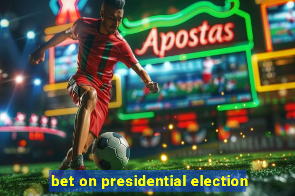 bet on presidential election