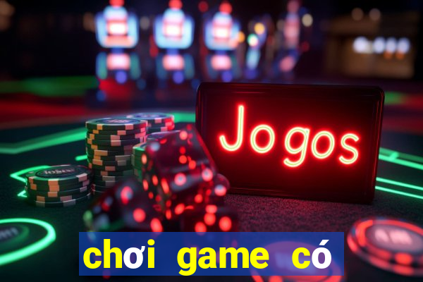 chơi game có lợi hay có hại