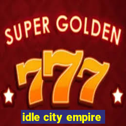 idle city empire