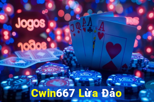 Cwin667 Lừa Đảo