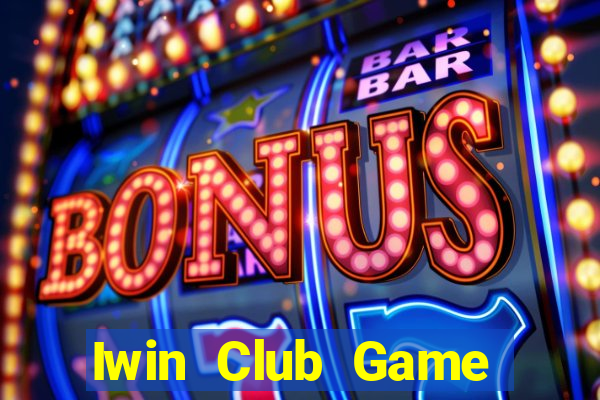 Iwin Club Game Bài Club