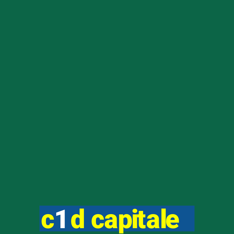 c1 d capitale