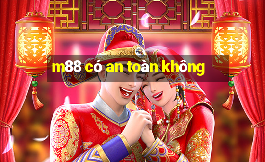 m88 có an toàn không