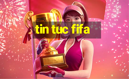 tin tuc fifa