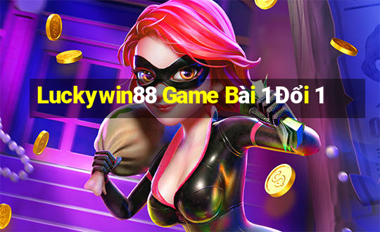 Luckywin88 Game Bài 1 Đổi 1