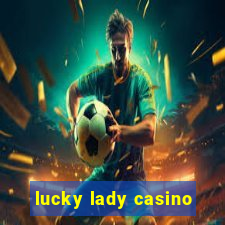 lucky lady casino