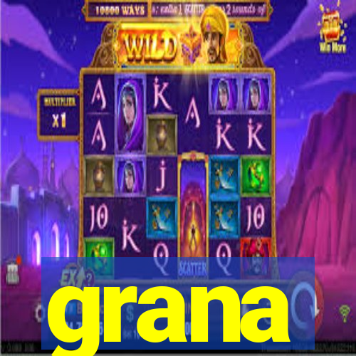 grana