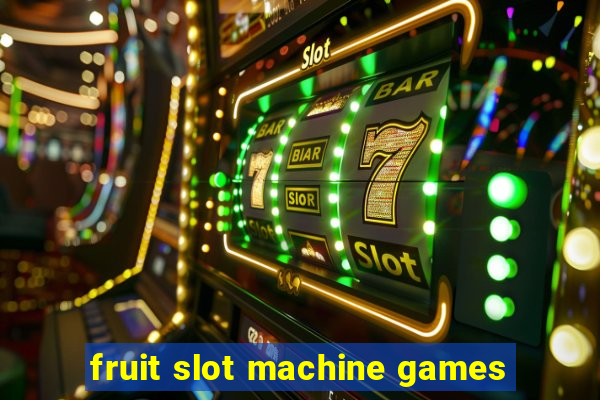 fruit slot machine games