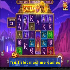 fruit slot machine games