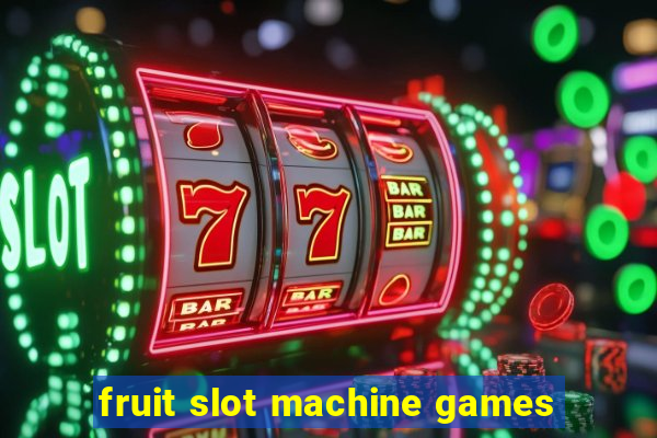 fruit slot machine games