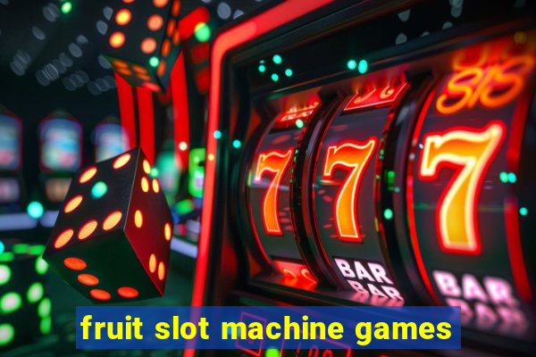 fruit slot machine games