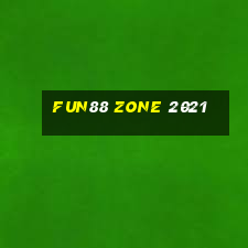 fun88 zone 2021