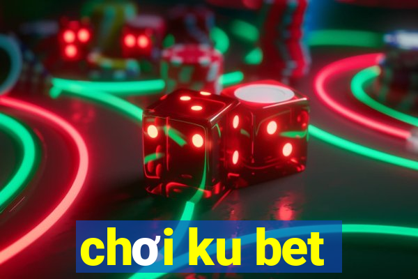 chơi ku bet