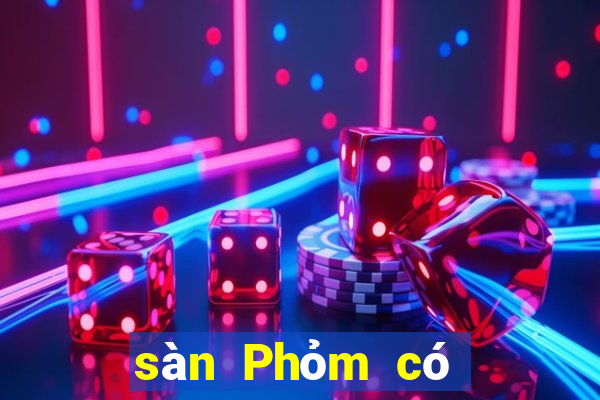 sàn Phỏm có lừa đảo không