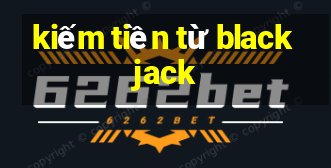 kiếm tiền từ blackjack